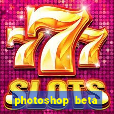 photoshop beta download crackeado