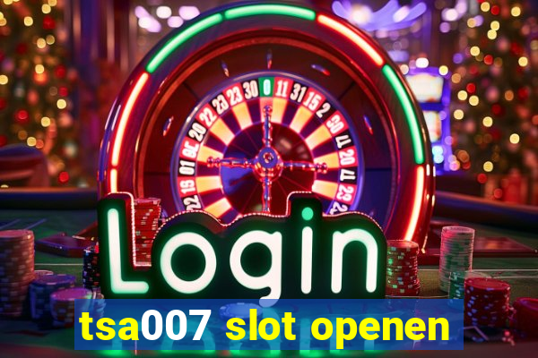 tsa007 slot openen