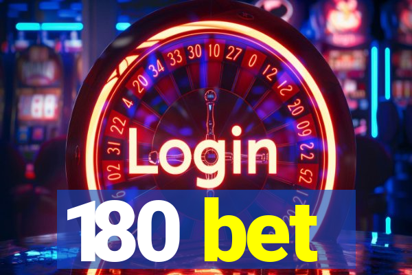 180 bet