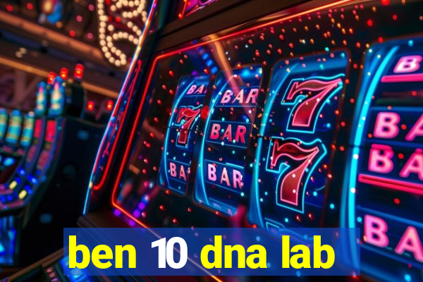 ben 10 dna lab