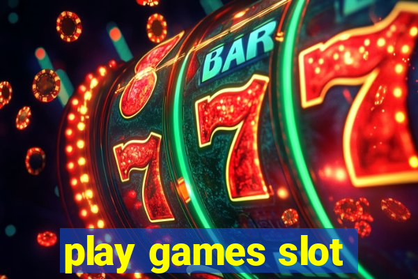 play games slot