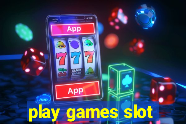 play games slot