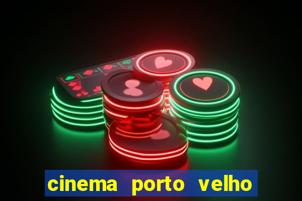 cinema porto velho ig shopping