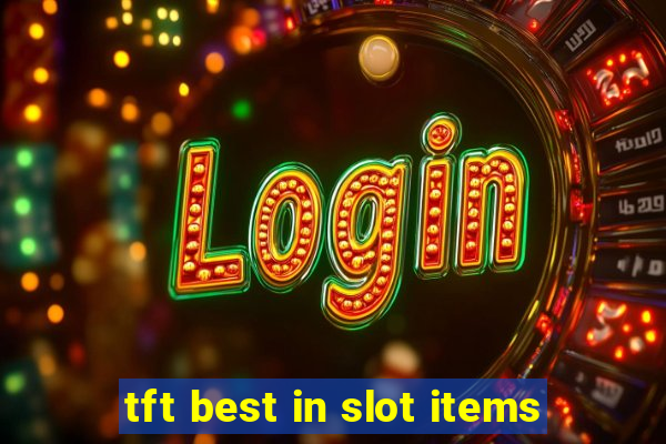 tft best in slot items