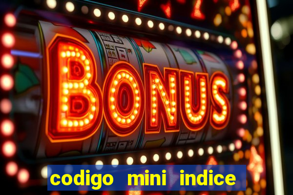 codigo mini indice setembro 2024