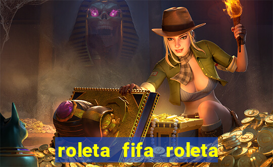 roleta fifa roleta times fifa