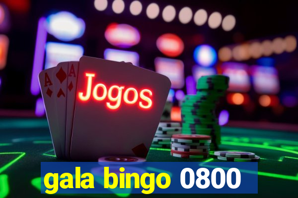 gala bingo 0800