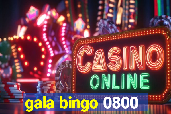 gala bingo 0800