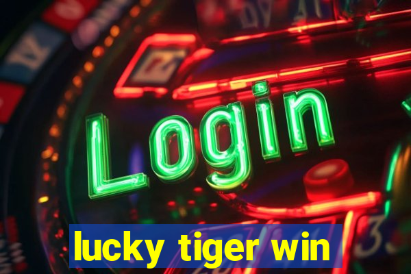 lucky tiger win