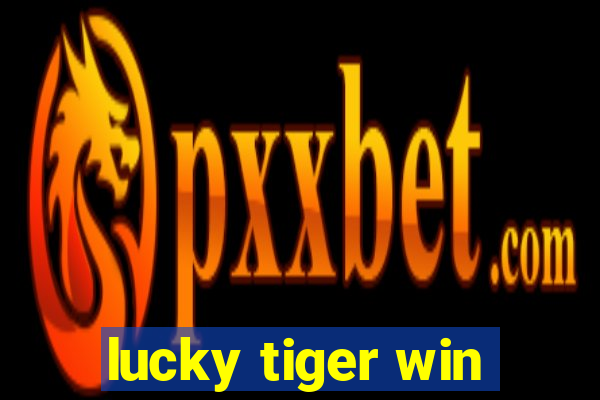 lucky tiger win