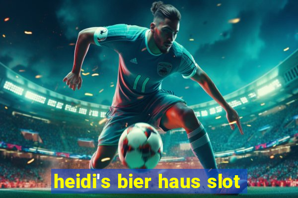 heidi's bier haus slot