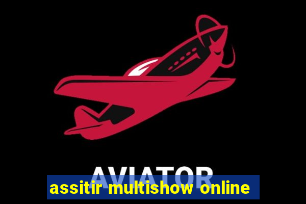 assitir multishow online