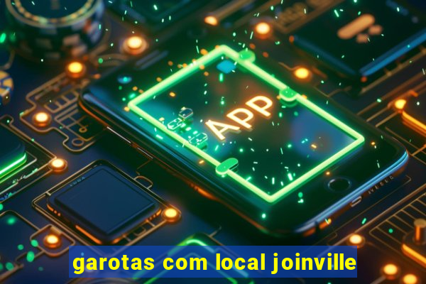 garotas com local joinville