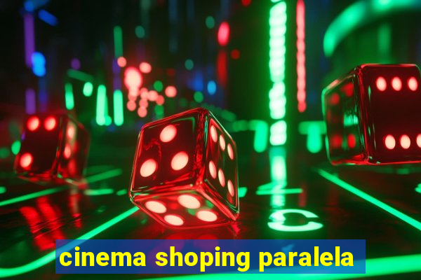 cinema shoping paralela