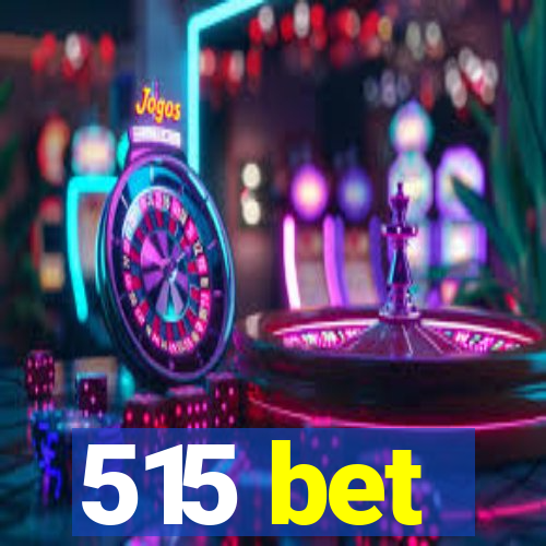 515 bet