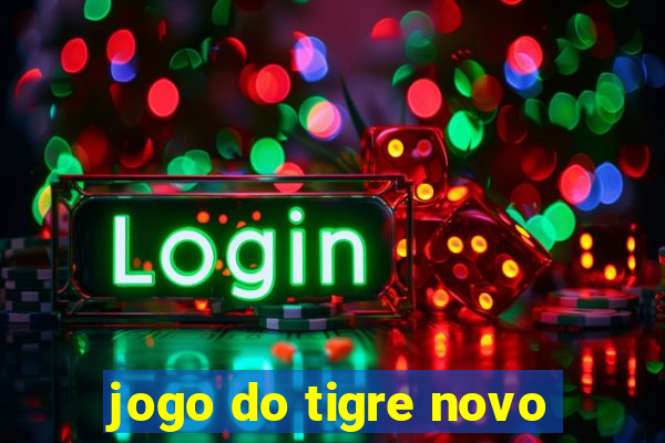 jogo do tigre novo