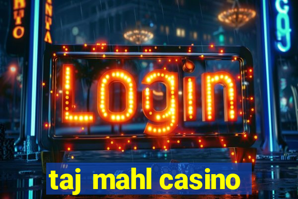 taj mahl casino