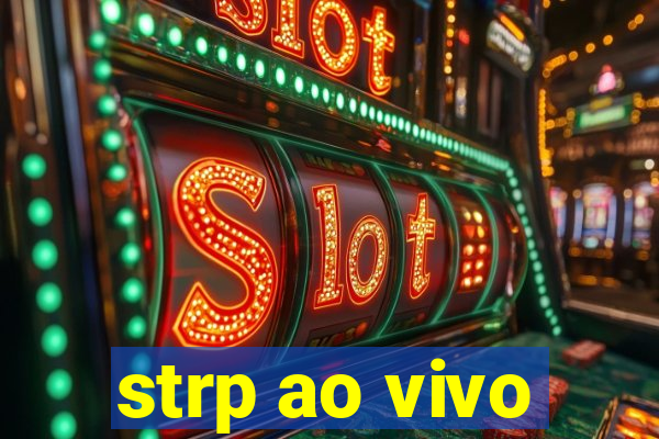 strp ao vivo