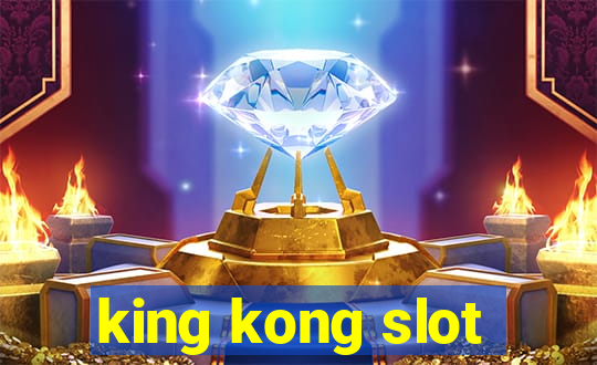 king kong slot