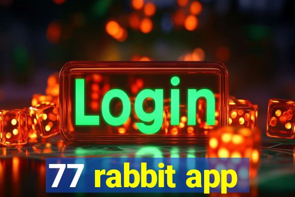 77 rabbit app