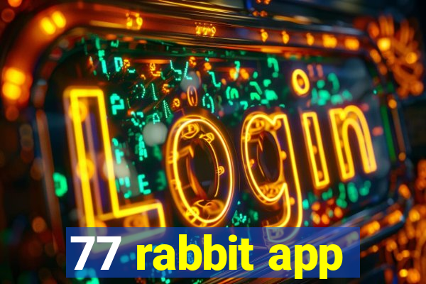 77 rabbit app