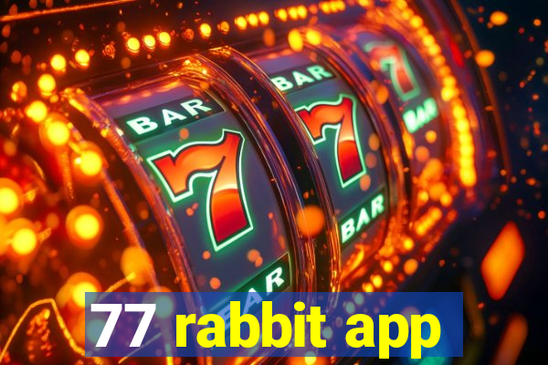 77 rabbit app