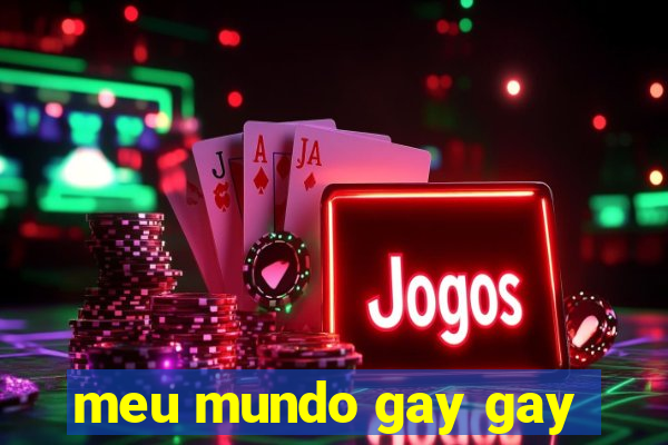 meu mundo gay gay