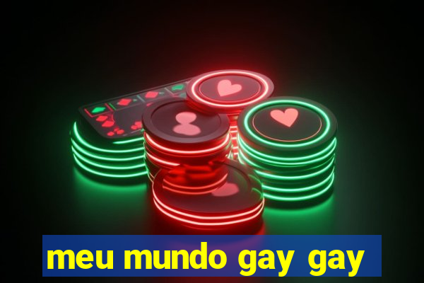 meu mundo gay gay