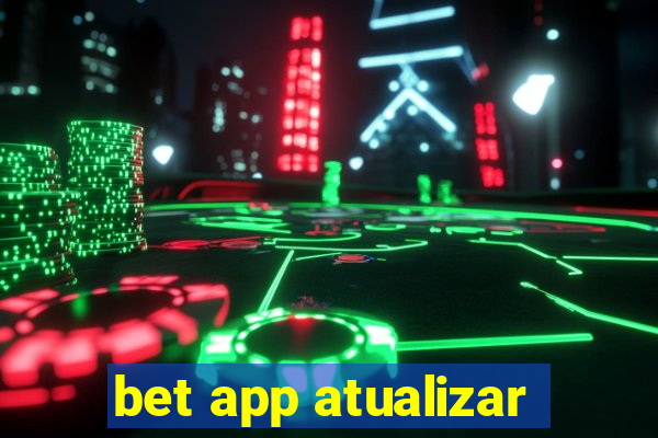 bet app atualizar