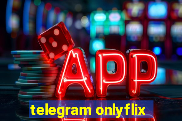 telegram onlyflix