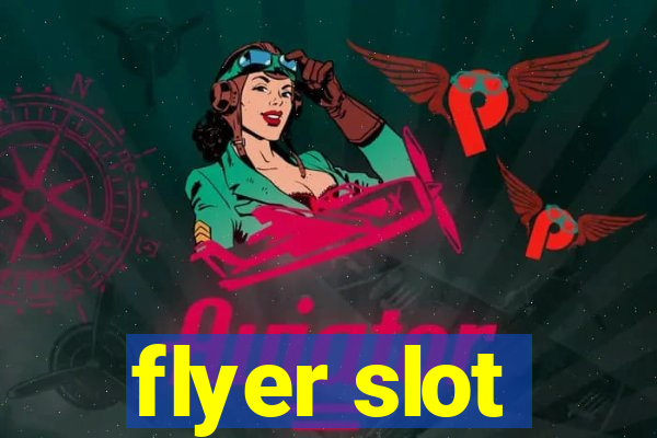 flyer slot