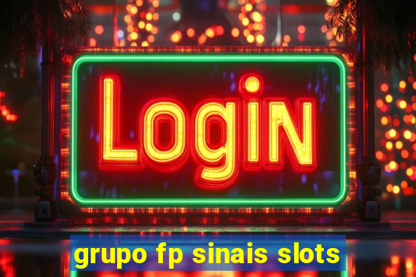 grupo fp sinais slots