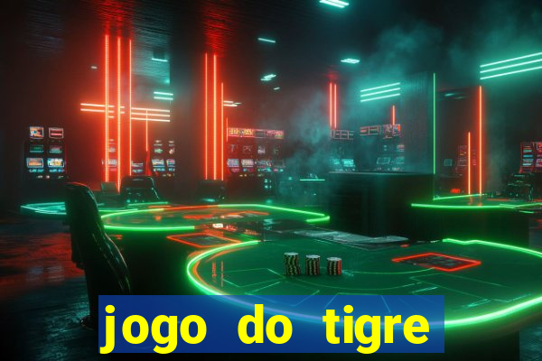 jogo do tigre ganha dinheiro mesmo