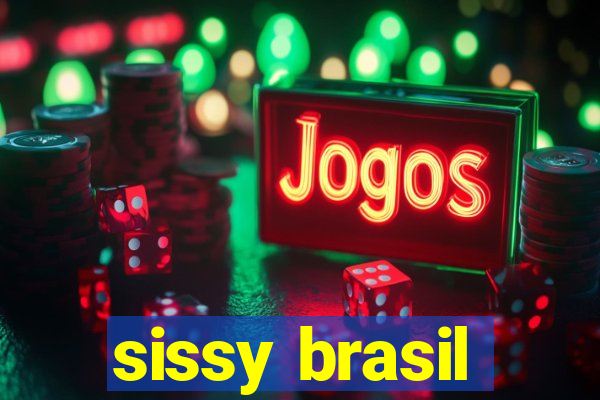 sissy brasil