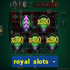 royal slots - casino slots 777