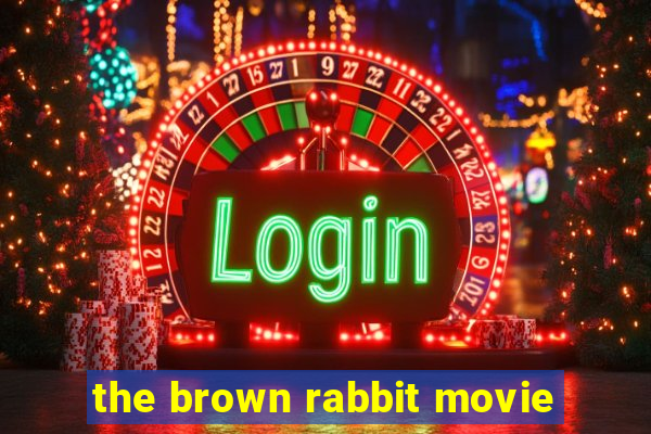 the brown rabbit movie