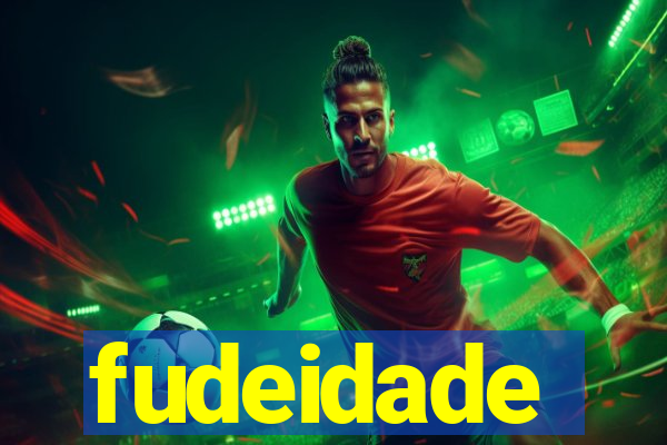 fudeidade