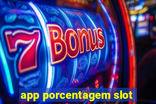 app porcentagem slot