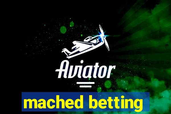 mached betting