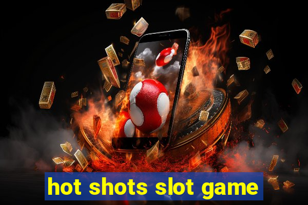 hot shots slot game