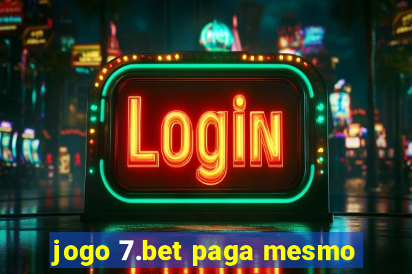 jogo 7.bet paga mesmo