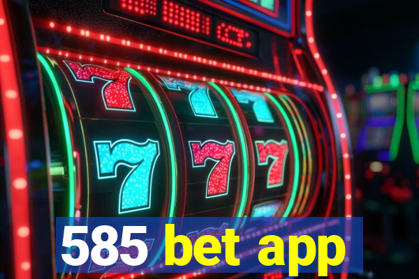 585 bet app