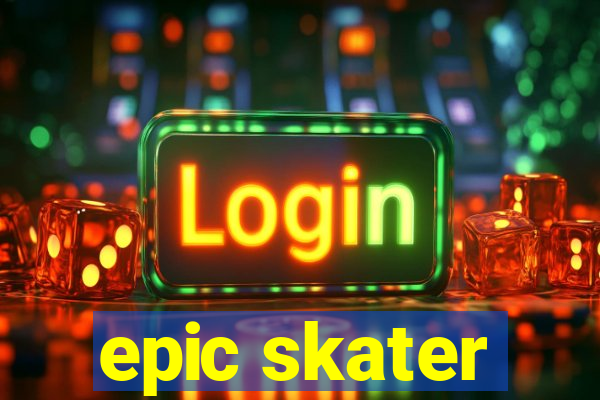 epic skater