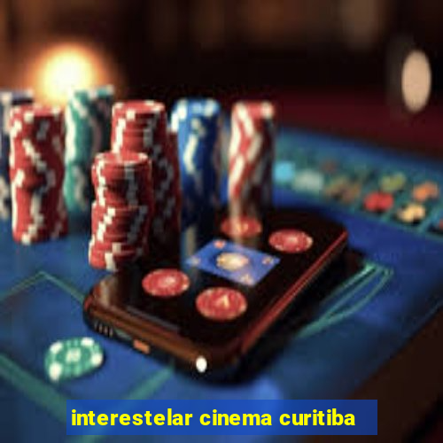 interestelar cinema curitiba