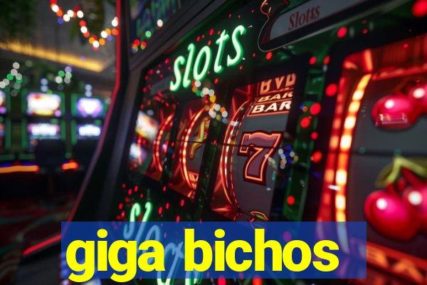 giga bichos