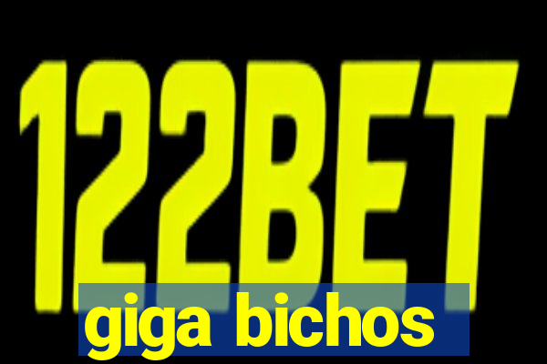 giga bichos