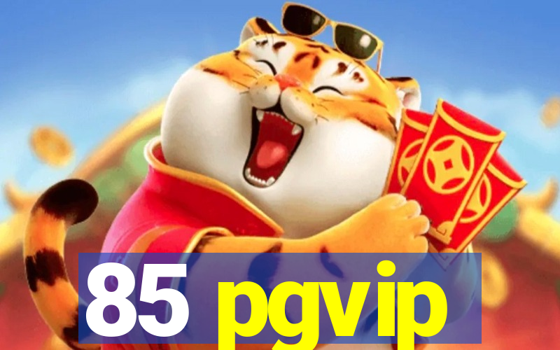 85 pgvip