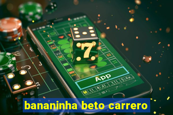 bananinha beto carrero