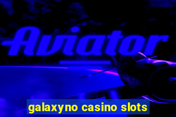 galaxyno casino slots