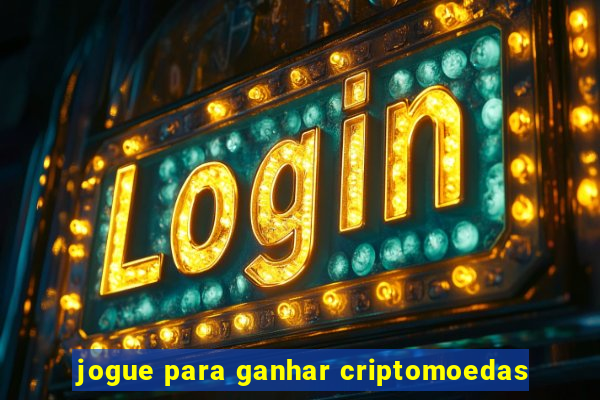 jogue para ganhar criptomoedas